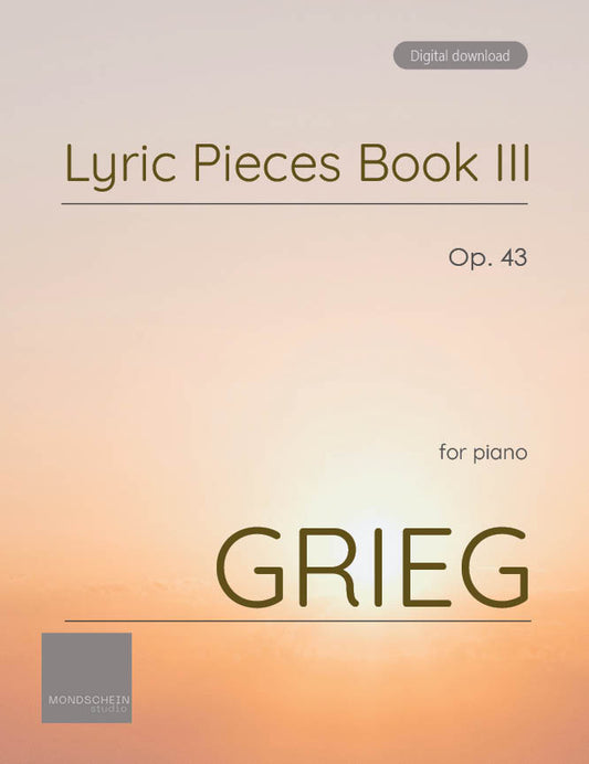 Grieg - Lyric Pieces Book III, Op. 43 (PDF Sheet Music / Digital Download)