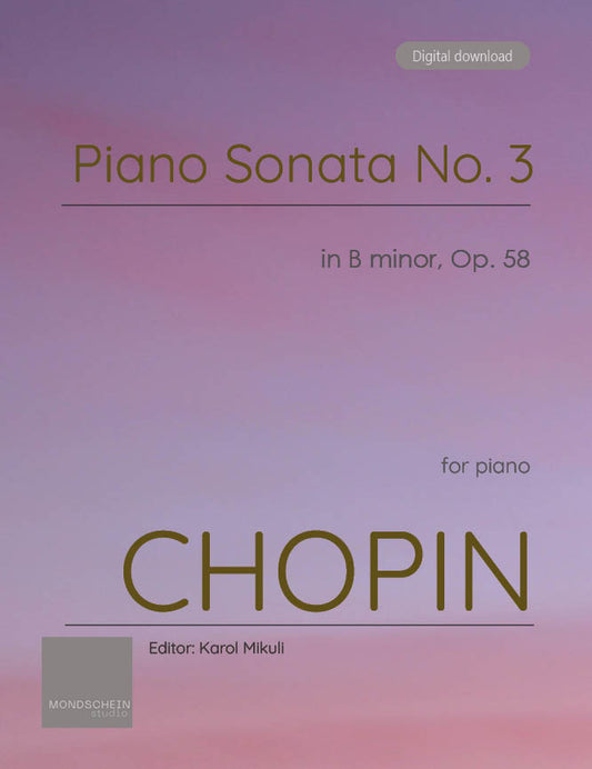 Chopin - Piano Sonata No. 3 in B minor, Op. 58 (PDF Sheet Music / Digital Download)