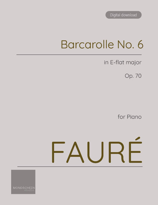 Fauré - Barcarolle No. 6 in E-flat major, Op. 70 (PDF Sheet Music / Digital Download)