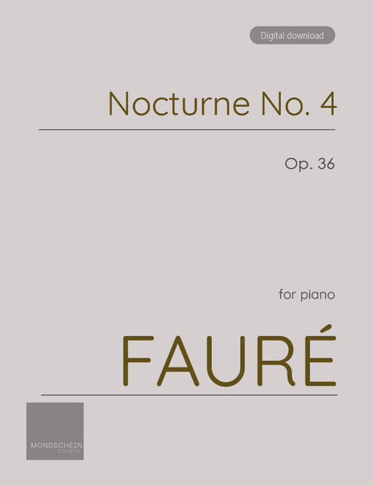 Fauré - Nocturne No. 4 in E-flat major, Op. 36 (PDF Sheet Music / Digital Download)