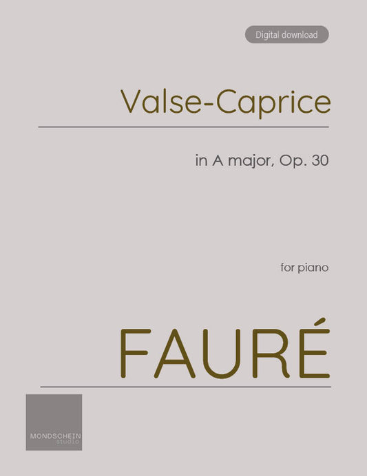Fauré - Valse-Caprice No. 1 in A major, Op. 30 (PDF Sheet Music / Digital Download)