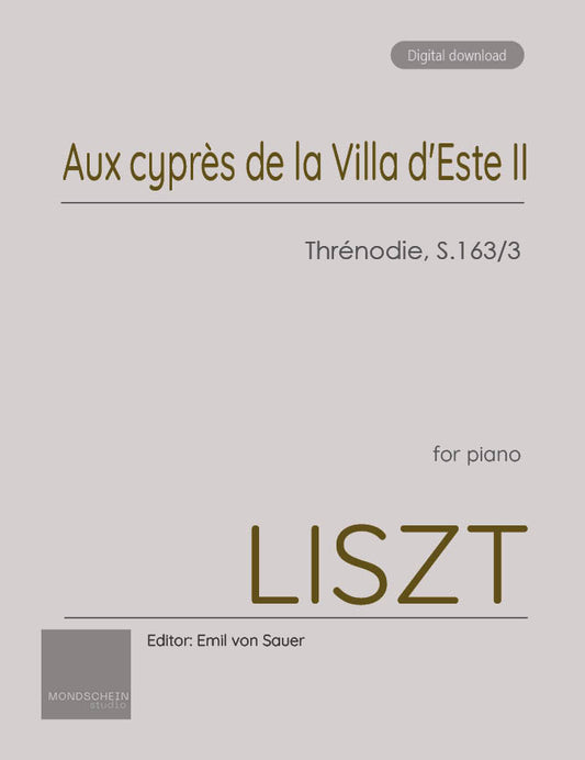 Liszt - Aux cyprès de la Villa d'Este II: Thrénodie, S. 163/3 (PDF Sheet Music / Digital Download)