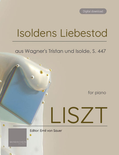 Liszt - Isoldens Liebestod, aus Wagner's Tristan und Isolde, S. 447 (PDF Sheet Music / Digital Download)
