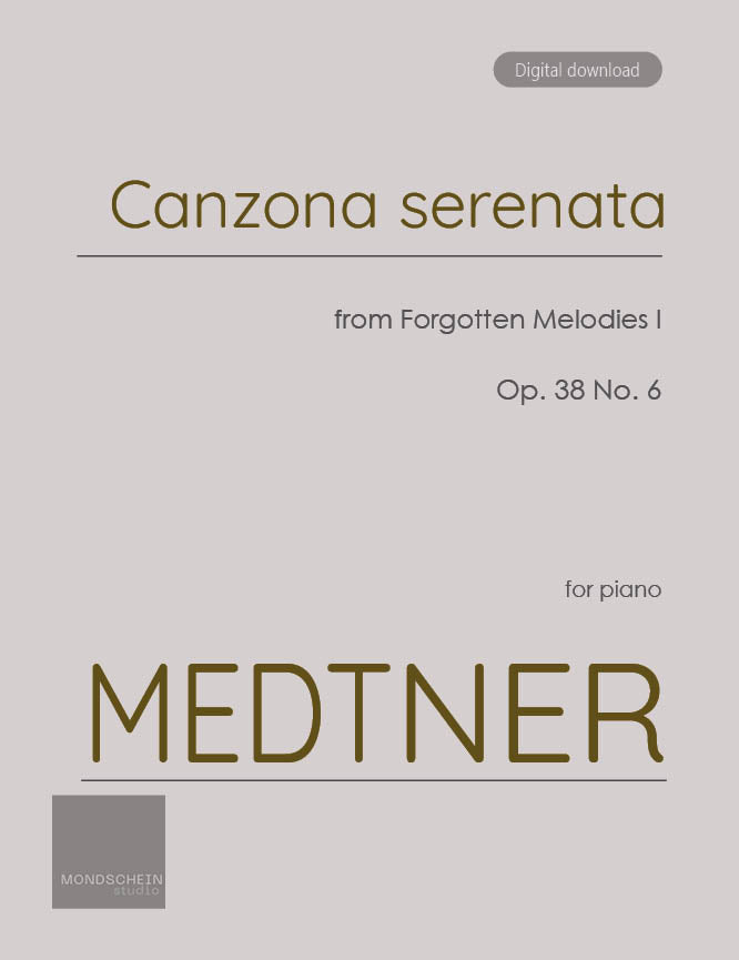 Medtner - Canzona serenata from Forgotten Melodies I, Op. 38 No. 6 (PDF Sheet Music / Digital Download)