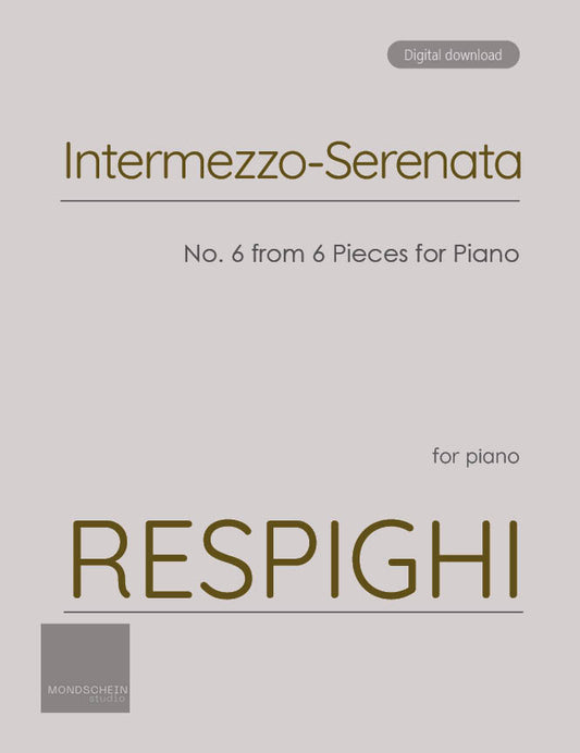 Respighi - Intermezzo-Serenata from 6 Pieces for Piano (PDF Sheet Music / Digital Download)