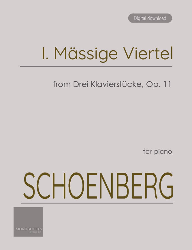 Schoenberg - I. Mässige Viertel from Drei Klavierstücke, Op. 11 (PDF Sheet Music / Digital Download)