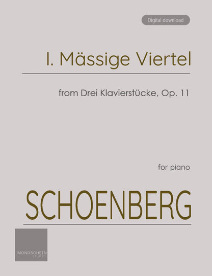 Schoenberg - I. Mässige Viertel from Drei Klavierstücke, Op. 11 (PDF Sheet Music / Digital Download)