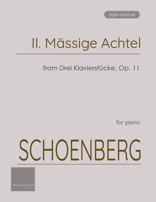 Schoenberg - II. Mässige Achtel from Drei Klavierstücke, Op. 11 (PDF Sheet Music / Digital Download)