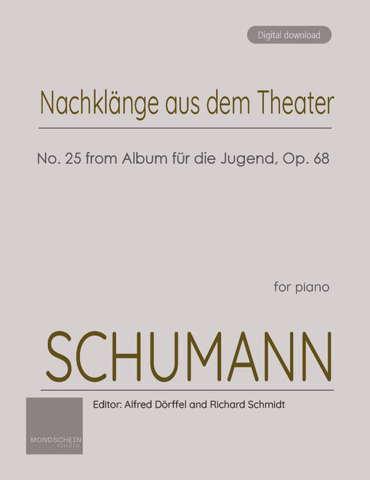 Schumann -  Nachklänge aus dem Theater (Echoes from the Theatre) No. 25 from Album für die Jugend, Op. 68 (PDF Sheet Music / Digital Download)