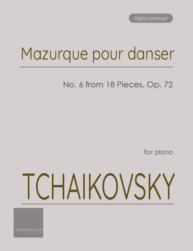 Tchaikovsky - Mazurque pour danser from 18 Pieces, Op. 72 No. 6 (PDF Sheet Music / Digital Download)