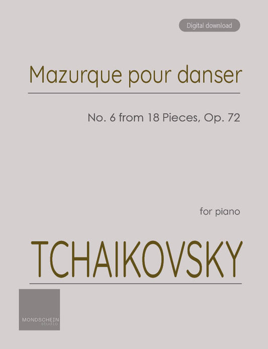 Tchaikovsky - Mazurque pour danser from 18 Pieces, Op. 72 No. 6 (PDF Sheet Music / Digital Download)
