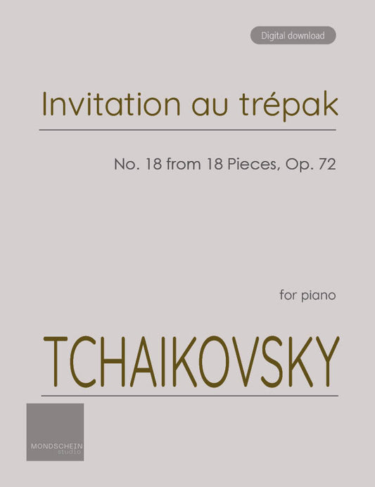 Tchaikovsky - Scene dansante: Invitation au trépak from 18 Pieces, Op. 72 No. 18 (PDF Sheet Music / Digital Download)