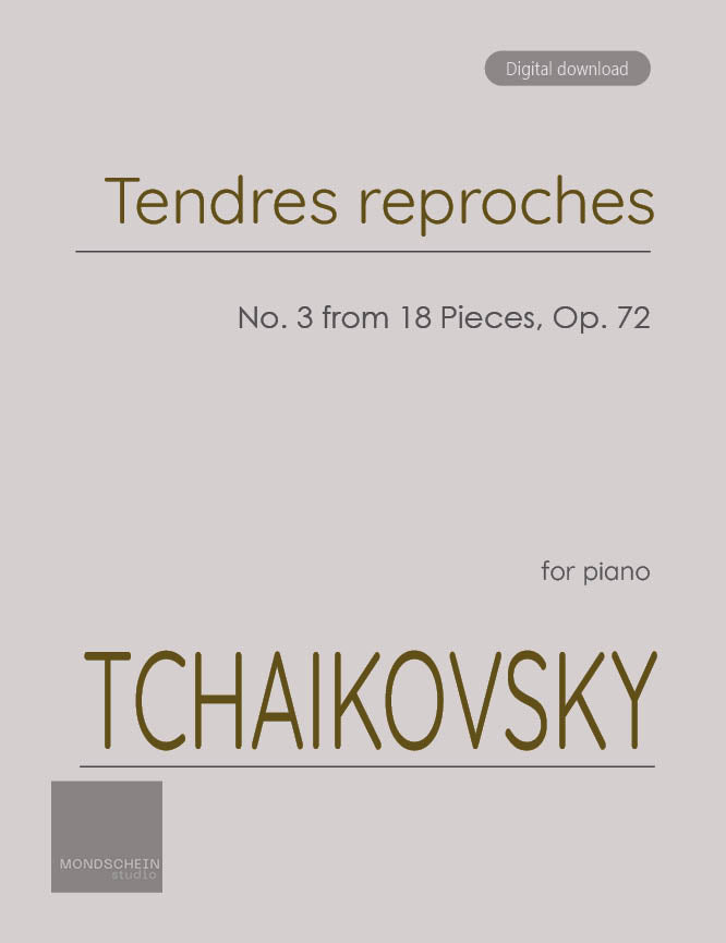 Tchaikovsky - Tendres reproches from 18 Pieces, Op. 72 No. 3 (PDF Sheet Music / Digital Download)