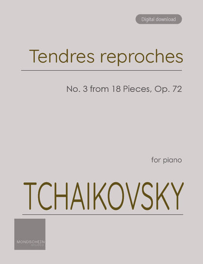 Tchaikovsky - Tendres reproches from 18 Pieces, Op. 72 No. 3 (PDF Sheet Music / Digital Download)