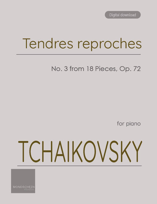 Tchaikovsky - Tendres reproches from 18 Pieces, Op. 72 No. 3 (PDF Sheet Music / Digital Download)